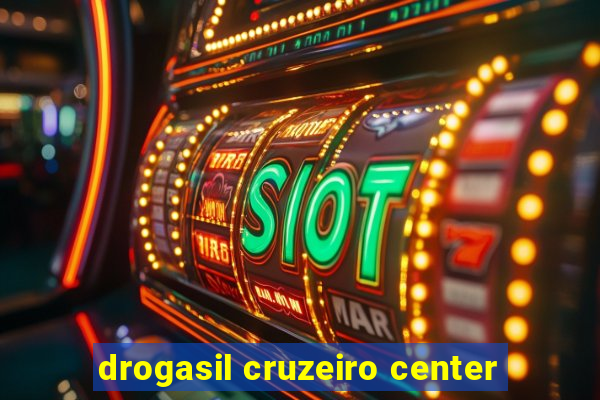 drogasil cruzeiro center